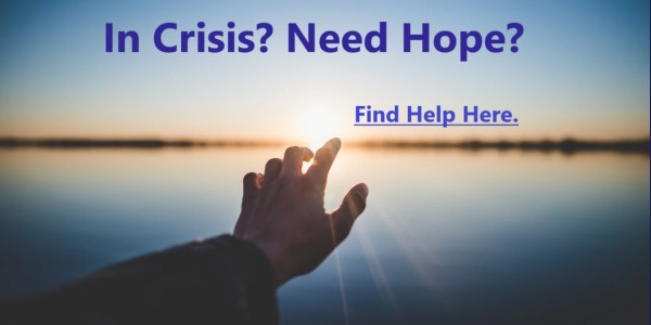 In Crisis? Need Hope? Picture leads to Crisis Line numbers