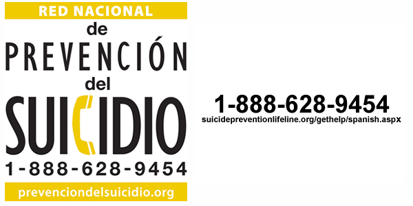 Red Nacional de Prevencion del suicidio  1-888-628-9454, suicidepreventionlifeline.org/gethelp/spanish.aspx